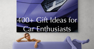 400+ Gift Ideas for Car Enthusiasts